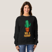 Cactus succulents not a Hugger Introvertierte Sweatshirt (Vorne ganz)
