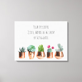 Cactus succules Ihr Lieblingsangebot, Song Lyric Leinwanddruck