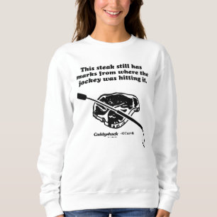 Caddyshack Dieser Steak hat immer noch Markierun Sweatshirt