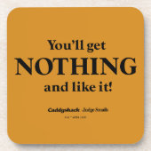 Caddyshack | Du wirst nichts bekommen und es mögen Getränkeuntersetzer (Vorderseite)