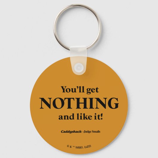 Caddyshack | Du wirst nichts bekommen und es mögen Schlüsselanhänger (Vorderseite)