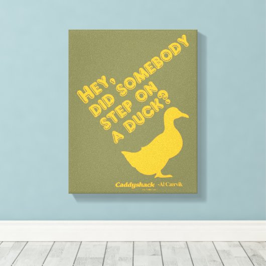 Caddyshack | Hey, ist jemand auf eine Ente getrete Leinwanddruck (Insitu (Holzboden))