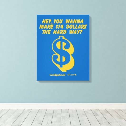 Caddyshack | Hey, willst du 14 Dollar für den hart Leinwanddruck (Insitu (Holzboden))