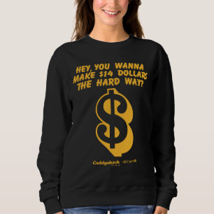 Caddyshack   Hey, willst du 14 Dollar für den hart Sweatshirt