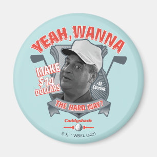 Caddyshack   Ja, will man 14 Dollar auf den harten Magnet