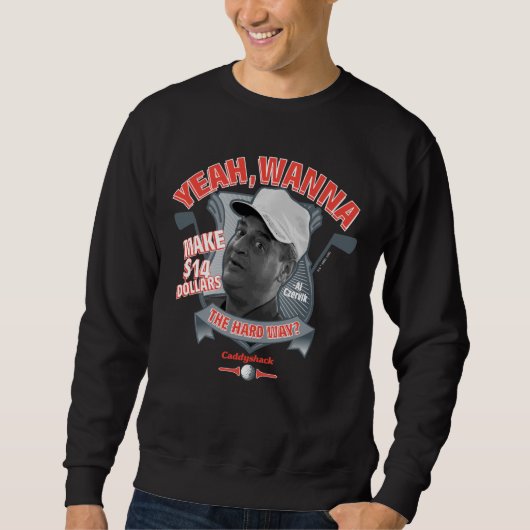 Caddyshack | Ja, will man 14 Dollar auf den harten Sweatshirt (Vorderseite)