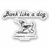 Caddyshack | Rinde wie ein Hund! Aufkleber (Vorderseite)