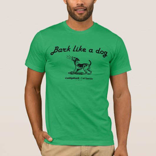 Caddyshack | Rinde wie ein Hund! T-Shirt (Vorderseite)