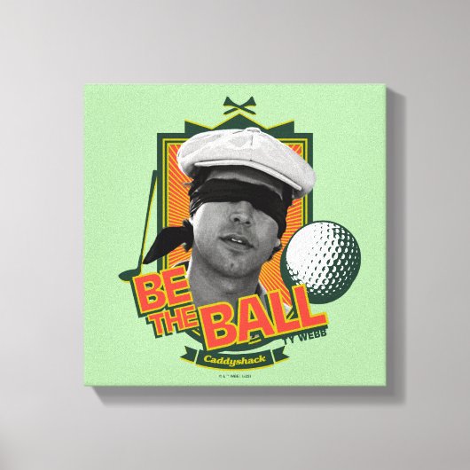 Caddyshack | Seid der Ball Leinwanddruck (Vorderseite)