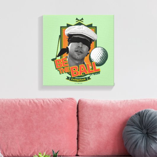 Caddyshack | Seid der Ball Leinwanddruck (Insitu (Wohnzimmer))