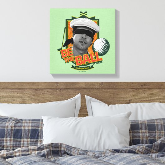 Caddyshack | Seid der Ball Leinwanddruck (Insitu (Schlafzimmer))