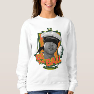 Caddyshack   Seid der Ball Sweatshirt