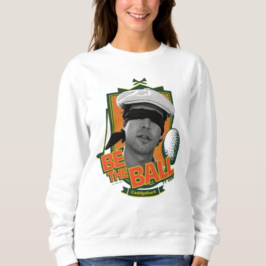 Caddyshack | Seid der Ball Sweatshirt (Vorderseite)