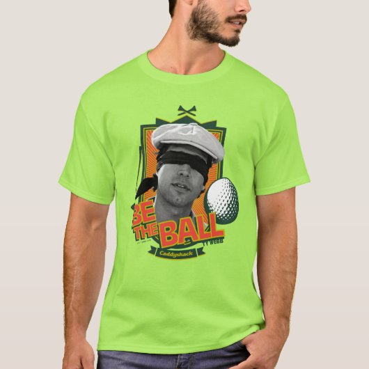Caddyshack | Seid der Ball T-Shirt (Vorderseite)