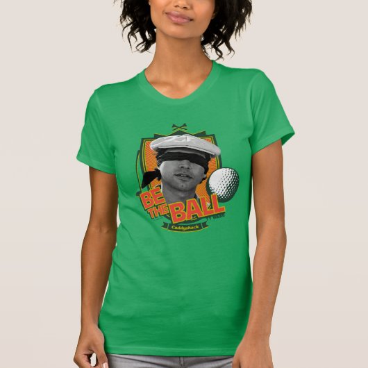 Caddyshack | Seid der Ball T-Shirt (Vorderseite)