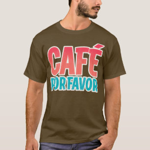 Caf Pour Favor Kaffee Bitte 2 T-Shirt
