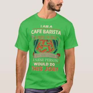 Cafe Barista Sane Person Geschenk Punkt 2 T-Shirt