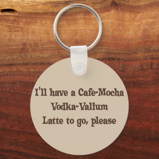 Cafe-Mocha Vodka-Valium Latte Schlüsselanhänger (Vorderseite)