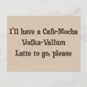 Café-Mokka Wodka-Valium Latte Postkarte (Vorderseite)