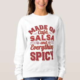 Café, Salsa und alles, was würzig ist Sweatshirt