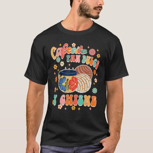 Cafecito Pan Dulce Y Chisme Mexican Latina Concha  T-Shirt (Vorderseite)
