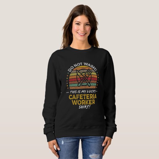 Cafeteria Worker Lunch Lady Quote Graphic Sweatshirt (Vorne ganz)