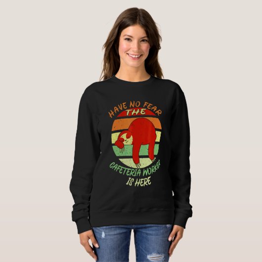 Cafeteria Worker No Feeling Lady Sweatshirt (Vorne ganz)