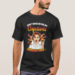 Cafeteria Working Voice Lunch Lady School Worker C T-Shirt