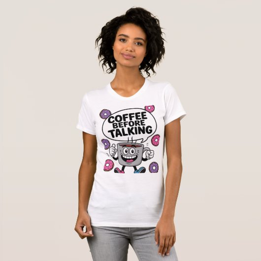 Caffee before talking funny Mug character shirt (Vorne ganz)