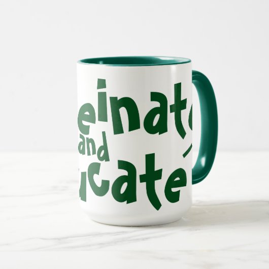 Caffeinate and Educate Funny Sprichwort Lehrer Gre Tasse (VorderseiteRechts)