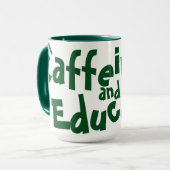 Caffeinate and Educate Funny Sprichwort Lehrer Gre Tasse (Vorderseite Links)