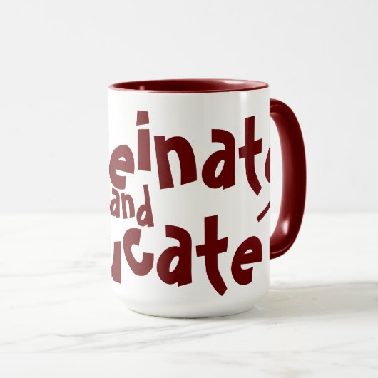 Caffeinate and Educate Funny Sprichwort Lehrer Mar Tasse (VorderseiteRechts)
