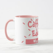 Caffeinate and Educate Funny Sprichwort Lehrer Nam Tasse (Links)