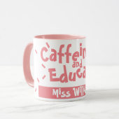 Caffeinate and Educate Funny Sprichwort Lehrer Nam Tasse (Vorderseite Links)