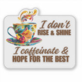"Caffeinate and hope for best" Vinyl Sticker (Vorderseite)