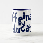 Caffeinate & Educational Funny Teacher Coffee Love Tasse (Zentrum)