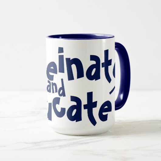 Caffeinate & Educational Funny Teacher Coffee Love Tasse (VorderseiteRechts)