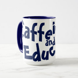 Caffeinate & Educational Funny Teacher Coffee Love Tasse