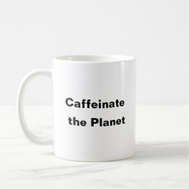 Caffeinate the Planet coffee Tasse