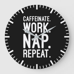 Caffeinate Work Nickerchen Wiederholung - Funny Mo Große Wanduhr