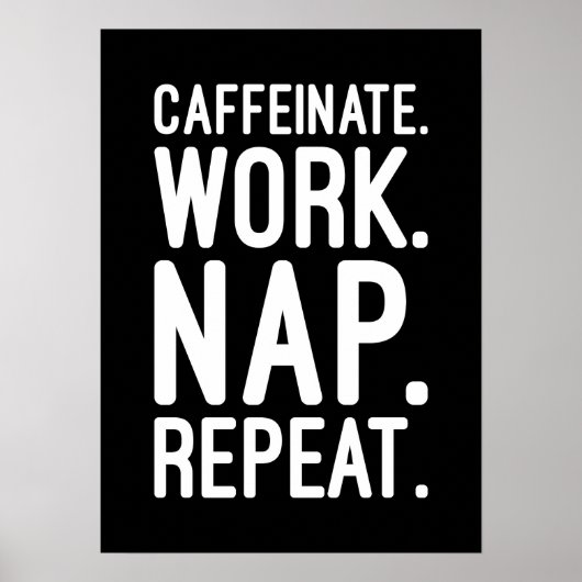 Caffeinate Work Nickerchen Wiederholung - Funny Mo Poster (Vorne)