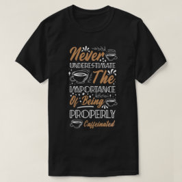 Caffeinated Coffee Quote T-Shirt