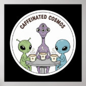 Caffeinated Cosmos Cute Funny Alien Coffee Poster (Vorne)