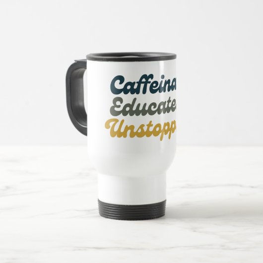 Caffeinated. Educated. Unstoppable. Reisebecher (Vorderseite Links)