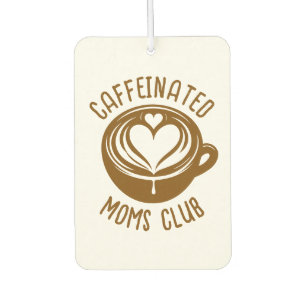 Caffeinated Moms Club Trendy Mama Coffee Lover Autolufterfrischer