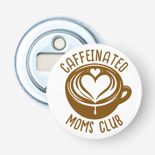 Caffeinated Moms Club Trendy Mama Coffee Lover Flaschenöffner