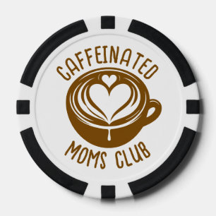 Caffeinated Moms Club Trendy Mama Coffee Lover Pokerchips