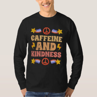 Caffeine And Kindness Motivational Coffee  Kind Pe T-Shirt