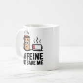 Caffeine Can’t Save Me | Workplace Exhaustion Kaffeetasse (Vorderseite Links)