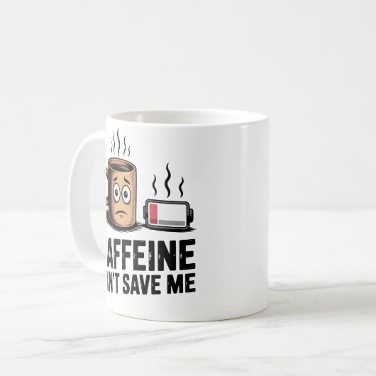 Caffeine Can’t Save Me | Workplace Exhaustion Kaffeetasse (Vorderseite Links)